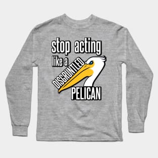 Disgruntled Pelican Long Sleeve T-Shirt